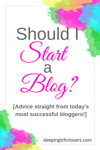 Top bloggers explain how blogging changed their lives & why you need to start a blog today!