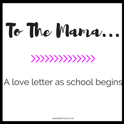 To The Mama… [A Love Letter As School Begins]