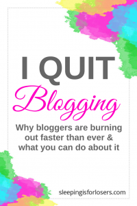I QUIT BLOGGING! I QUIT SOCIAL MEDIA! I threw in the towel on it all. Well, maybe not entirely but I sure felt like it. Why? BURNOUT. Burnout is so real and it is one of the main reasons bloggers and online influencers give it all up and stop writing on their blogs. So what can you do when you feel like screaming I QUIT!?! Click this pin to find out! (and if you can't click now, make sure you save it for later!)